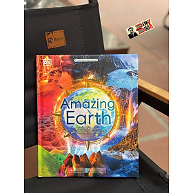 (Bìa Cứng) AMAZING EARTH - NHỮNG KỲ QUAN PHI THƯỜNG NHẤT THẾ GIỚI – DK, Anita Ganeri, Tim Smart – Phạm Trang dịch – Đinh Tị – NXB Hà Nội