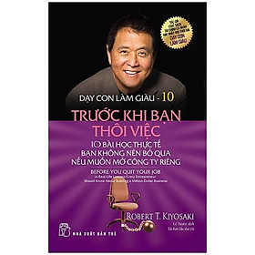 [ThangLong Bookstore]Dạy Con Làm Giàu ( Tập 10 ) : Trước Khi Bạn Thôi Việc
