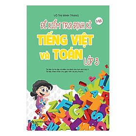 Sách - Đề Kiểm Tra Định Kì Tiếng Việt Và Toán Lớp 3 - Khang Việt Book