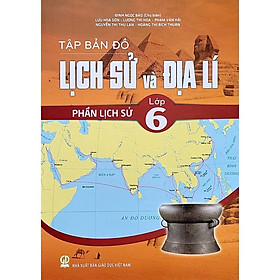 Sách - Tập bản đồ Lịch sử và Địa lí lớp 6 - Phần Lịch sử