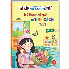 Sách - Bí Kíp Trưởng Thành Cho Học Sinh Nữ - Trở Thành Cô Gái Có Tính Cách Tốt - Nỗ Lực - Minh Thắng