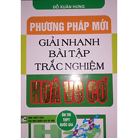 Sách - Phương Pháp Mới Giải Nhanh Bài Tập Trắc Nghiệm Hóa Vô Cơ - Hồng Ân