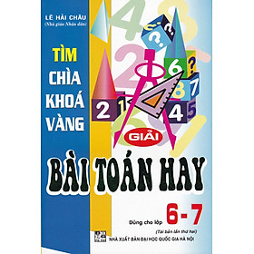 Tìm Chìa Khóa Vàng Giải Bài Toán Hay Lớp 6 - 7 - HA