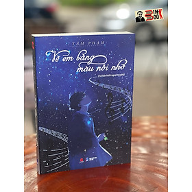 VẼ EM BẰNG MÀU NỖI NHỚ (Tái bản kèm ngoại truyện) – Tâm Phạm – BÁCH VIỆT (bìa mềm)