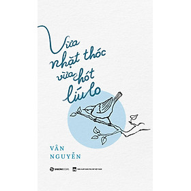 Vừa Nhặt Thóc Vừa Hát Líu Lo - Vân Nguyễn (bìa mềm)