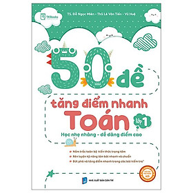 50 Đề Tăng Điểm Nhanh Toán - Lớp 1 - Học Nhẹ Nhàng - Dễ Dàng Điểm Cao