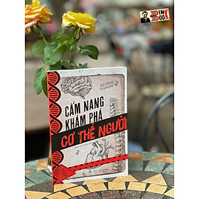 CẨM NANG KHÁM PHÁ CƠ THỂ NGƯỜI – George Ivanoff – Trịnh Thu Hằng dịch – READ Books – AZ Vietnam – NXB Thế Giới (Bìa mềm)