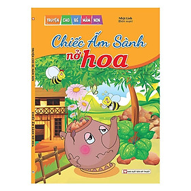 Sách - Truyện Cho Bé Mầm Non - Chiếc Ấm Sành Nở Hoa - Tân Việt Books