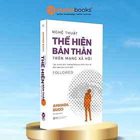 Nghệ Thuật Thể Hiện Bản Thân Trên Mạng Xã Hội - Tạo Ra Sức Ảnh Hưởng Bằng Sự Chân Thực Và Độc Đáo Của Chính Bạn - Amanda Bucci 