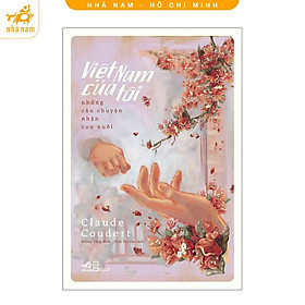 Sách - Việt Nam của tôi: Những câu chuyện nhận con nuôi (Nhã Nam HCM)