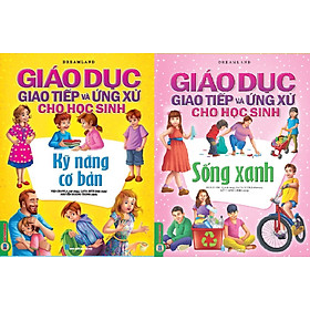 Combo Giáo Dục Giao Tiếp Và Ứng Xử Cho Học Sinh (2 Quyển): Kỹ Năng Cơ Bản + Sống Xanh