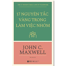 17 Nguyên Tắc Vàng Trong Làm Việc Nhóm