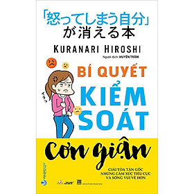 Sách - Bí Quyết Kiểm Soát Cơn Giận - Kuranari Hiroshi - VanLangBooks