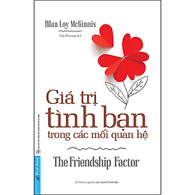 Sách : Giá Trị Tình Bạn Trong Các Mối Quan Hệ (Tái Bản)