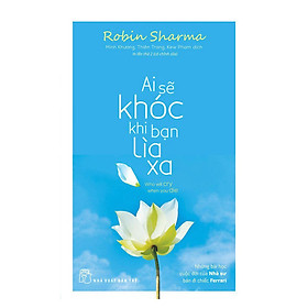 Ai Sẽ Khóc Khi Bạn Lìa Xa (NXB Trẻ)