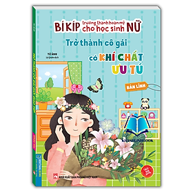 Sách - Bí kíp trưởng thành hoàn mỹ cho học sinh nữ - Trờ thành cô gái có khí chất ưu tú - Bản lĩnh