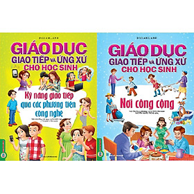 Combo Giáo Dục Giao Tiếp Và Ứng Xử Cho Học Sinh (2 Quyển):  Kỹ Năng Giao Tiếp Qua Các Phương Tiện Công Nghệ + Nơi Công Cộng