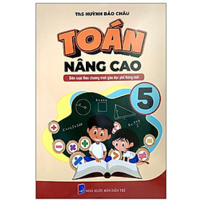 Toán Nâng Cao 5 (Biên Soạn Theo Chương Trình Phổ Thông Mới)