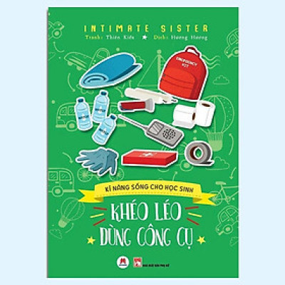 Sách - Kĩ Năng Sống Cho Học Sinh - Khéo Léo Dùng Công Cụ  - Huy Hoàng
