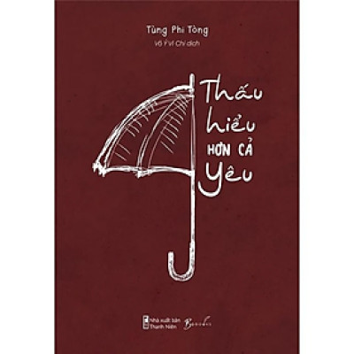  Thấu Hiểu Hơn Cả Yêu 