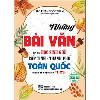 Những Bài Văn Đạt Giải Học Sinh Giỏi Cấp Tỉnh - Thành Phố Toàn Quốc ( Dành Cho Học Sinh THCS )