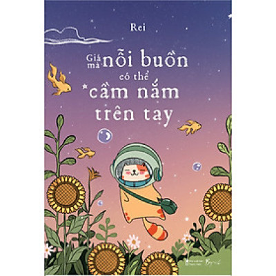 Giá Mà Nỗi Buồn Có Thể Cầm Nắm Trên Tay