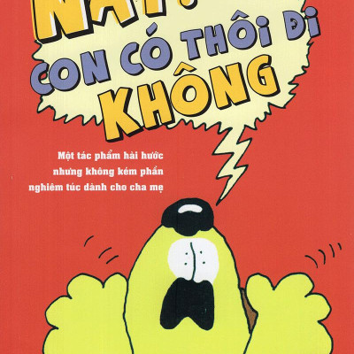 Này, Con Có Thôi Đi Không!