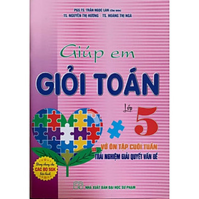Giúp em học giỏi Toán lớp 5 và vở ôn tập cuối tuần trải nghiệm giải quyết vấn đề (Dùng chung cho các bộ SGK) - HA