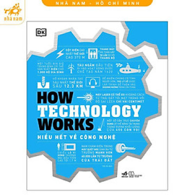 Sách - Hiểu Hết Về Công Nghệ (How Technology Works) (Nhã Nam HCM)