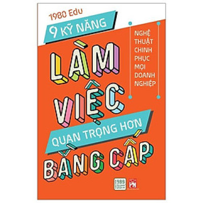 9 Kỹ Năng Làm Việc Quan Trọng Hơn Bằng Cấp