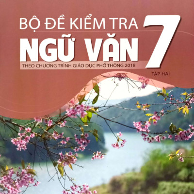 Combo Bộ đề kiểm tra Ngữ văn 7 - Tập 1, 2