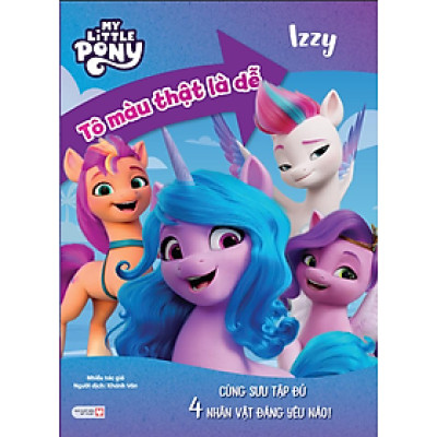 My Little Pony Tô Màu Thật Là Dễ: Izzy - Cùng Sưu Tập Đủ 4 Nhân Vật Đáng Yêu Nào!