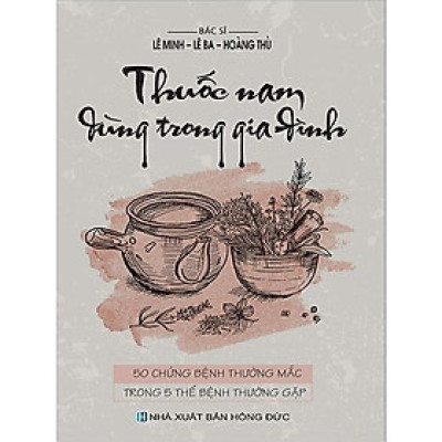Sách - Thuốc Nam Dùng Trong Gia Đình - 50 Chứng Bệnh Thường Mắc Trong 5 Biểu Hiện Thường Gặp - Chính Thông Book