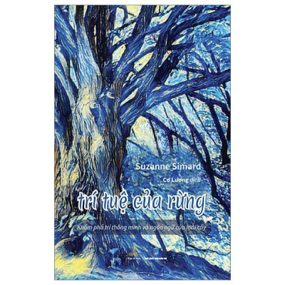 Trí Tuệ Của Rừng - Khám Phá Trí Thông Minh Và Ngôn Ngữ Của Loài Cây