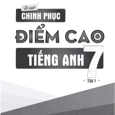 Bí quyết chinh phục điểm cao Tiếng Anh 7 tập 1 - Tuyệt chiêu học ngôn ngữ mới cực dễ như tiếng mẹ đẻ - Chinh phục điểm 10 hoàn hảo mọi kì thi - NXB Đại học Quốc gia Hà Nội