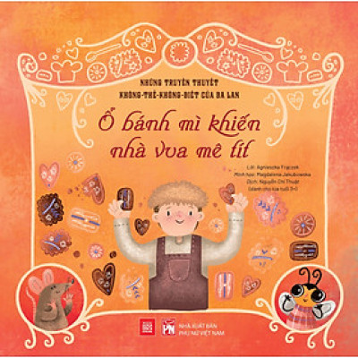 NHỮNG TRUYỀN THUYẾT KHÔNG THỂ KHÔNG BIẾT CỦA BA LAN: Ổ bánh mì khiến nhà vua mê tít