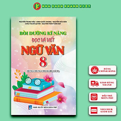 Bồi Dưỡng Năng Kĩ Năng Đọc Và Viết Ngữ Văn 8 (Dùng Chung Cho Ba Bộ Sách) 
