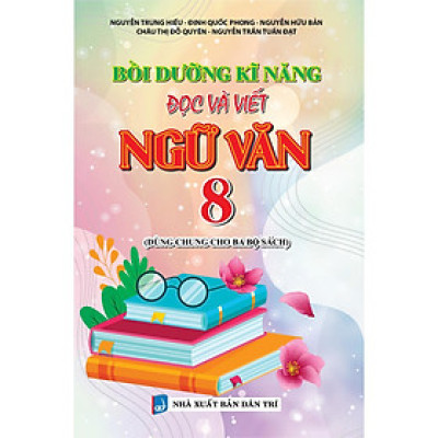 Sách - Bồi Dưỡng Năng Kĩ Năng Đọc Và Viết Ngữ Văn Lớp 8 - Dùng Chung Cho Ba Bộ Sách  - Khang Việt Book