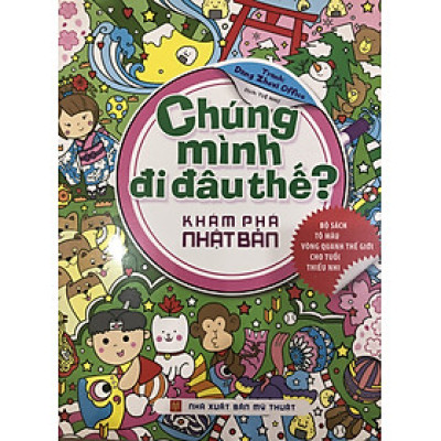Chúng Mình Đi Đâu Thế - Khám Phá Nhật Bản