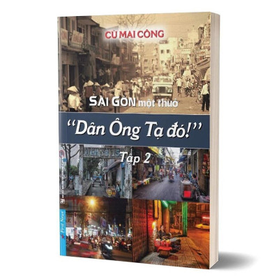 Sách - Gia Định Là Nhớ, Sài Gòn Là Thương + Sài Gòn Một Thuở - Dân Ông Tạ Đó Tập 2 - Combo 2 Cuốn