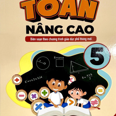 Toán Nâng Cao 5 (Biên Soạn Theo Chương Trình Phổ Thông Mới)