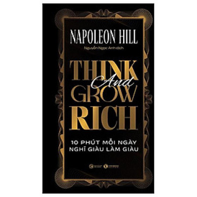 Sách - Think And Grow Rich - 10 Phút Mỗi Ngày Nghĩ Giàu Làm Giàu - Bìa Cứng