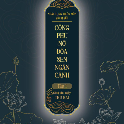 Nhật Tụng Thiền Môn Giảng Giải - Công Phu Nở Đóa Sen Ngàn Cánh - Tập 1: Công Phu Ngày Thứ Hai - Bìa Cứng