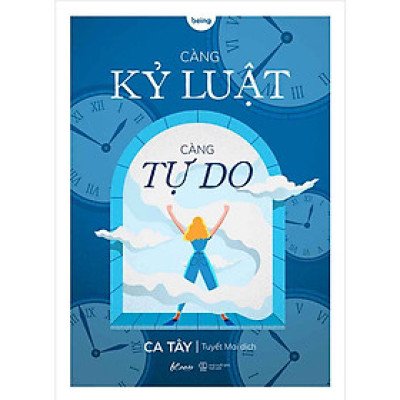 Càng Kỷ Luật, Càng Tự Do (Tái bản năm 2024)