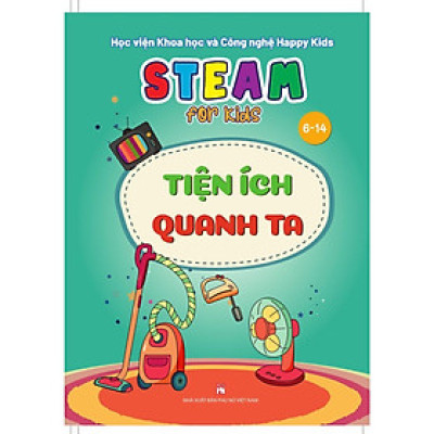 Sách - Steam For Kids - Tiện Ích Quanh Ta - 6-14 Tuổi - NXB Phụ Nữ