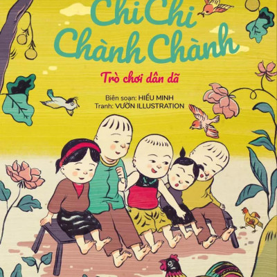 Đồng Dao Cho Bé: Chi Chi Chành Chành - Trò Chơi Dân Dã (Tái Bản 2021)