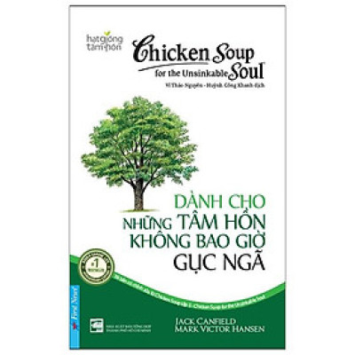 Chicken Soup For The Unsinkable Soul - Dành Cho Những Tâm Hồn Không Bao Giờ Gục Ngã (Tái Bản 2023)