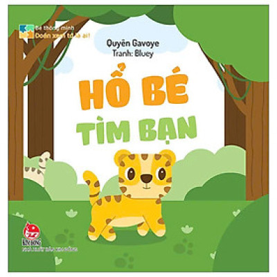 Bé Thông Minh - Đoán Xem Tớ Là Ai! - Hổ Bé Tìm Bạn - Bìa Cứng