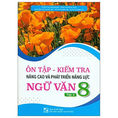 Ôn Tập-Kiểm Tra Nâng Cao Và Phát Triển Năng Lực Ngữ Văn 8 - Tập 2