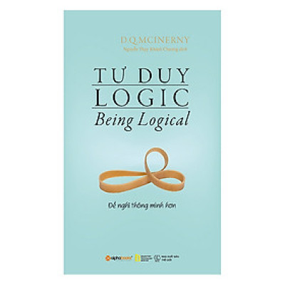 Trạm Đọc | Tư Duy Logic ( Being Logical ) - Để nghĩ thông minh hơn